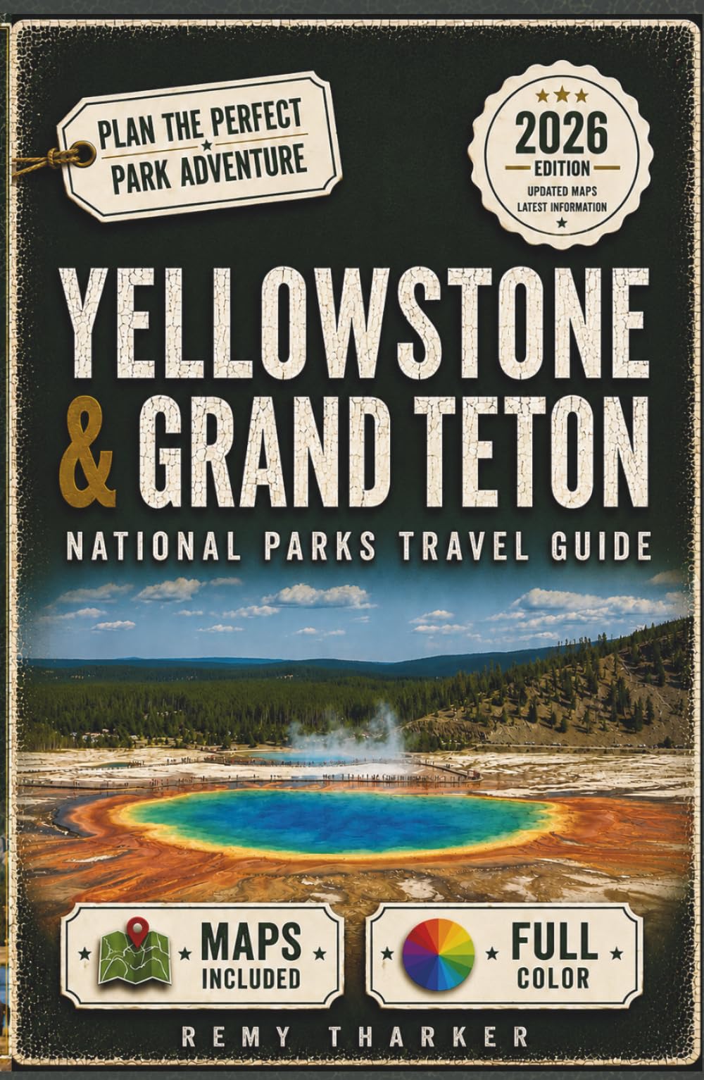 Yellowstone & Grand Teton. The Essential National Parks Travel Guide: Full-Color Maps, Day-by-Day Itineraries, Wildlife Watching, Scenic Drives & Geysers from Old Faithful to the Tetons