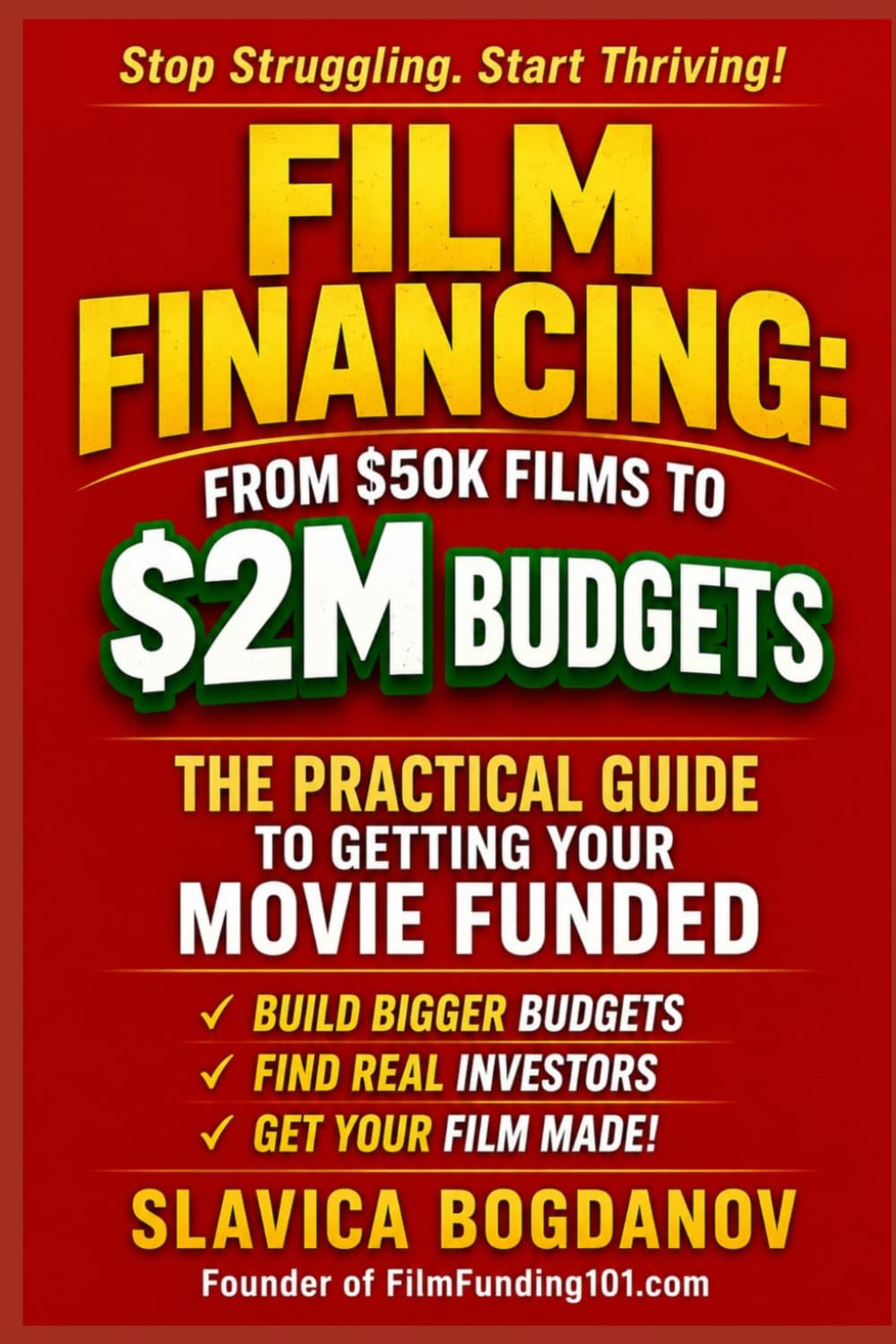 Film Financing: From $50K Films to $2M Budgets: The Practical Guide to Getting Your Movie Funded (Film Financing & Producing Mastery Series)