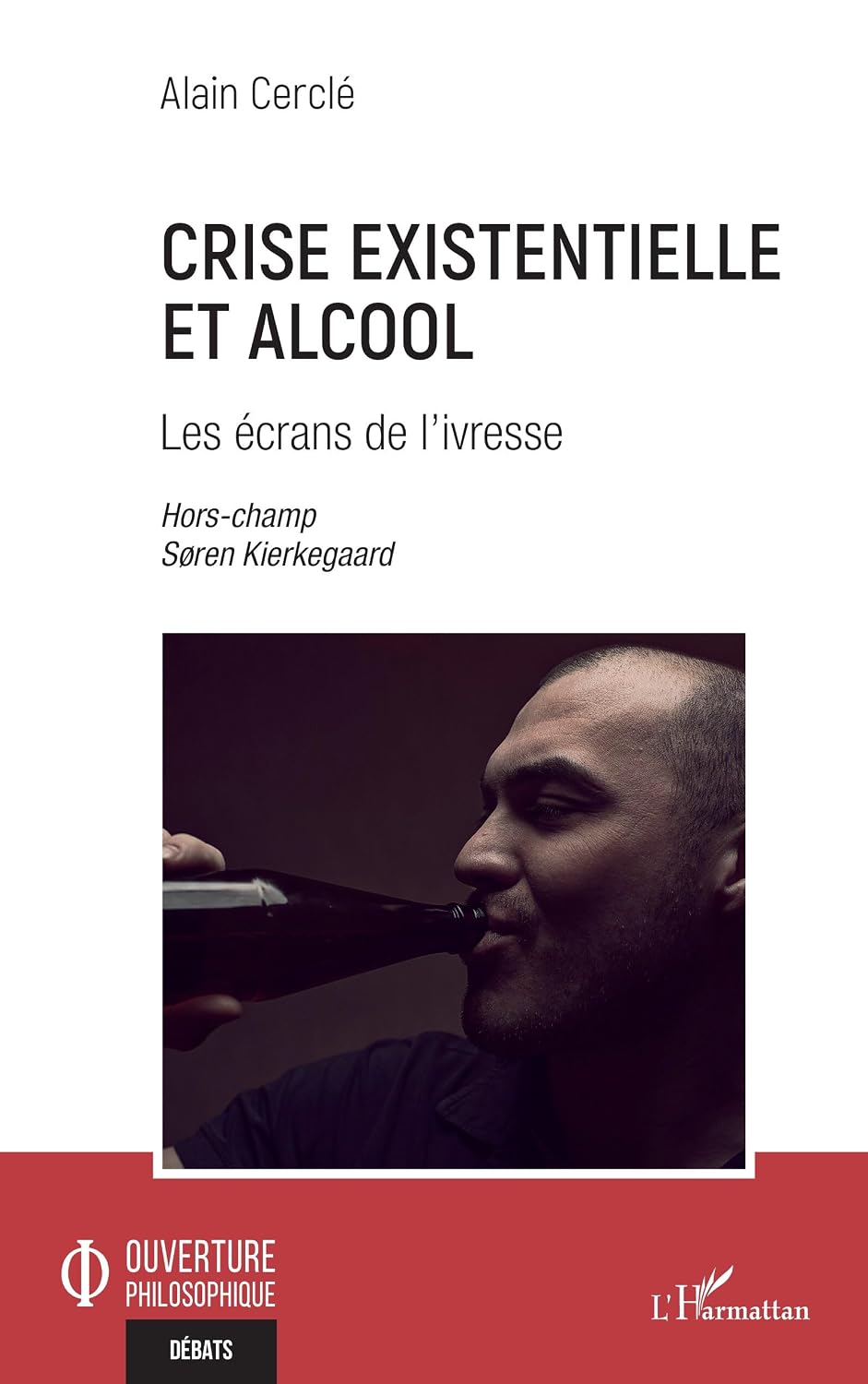 Crise existentielle et alcool: Les écrans de l'ivresse Hors champs Søren Kierkegaard - Hors champs Søren Kierkegaard (French Edition)
