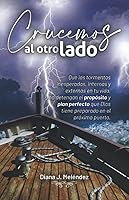 Vista 1 de Crucemos al otro lado Que las tormentas inesperadas, internas y externas en tu vida, no detengan el propósito y plan perfecto que Dios tiene