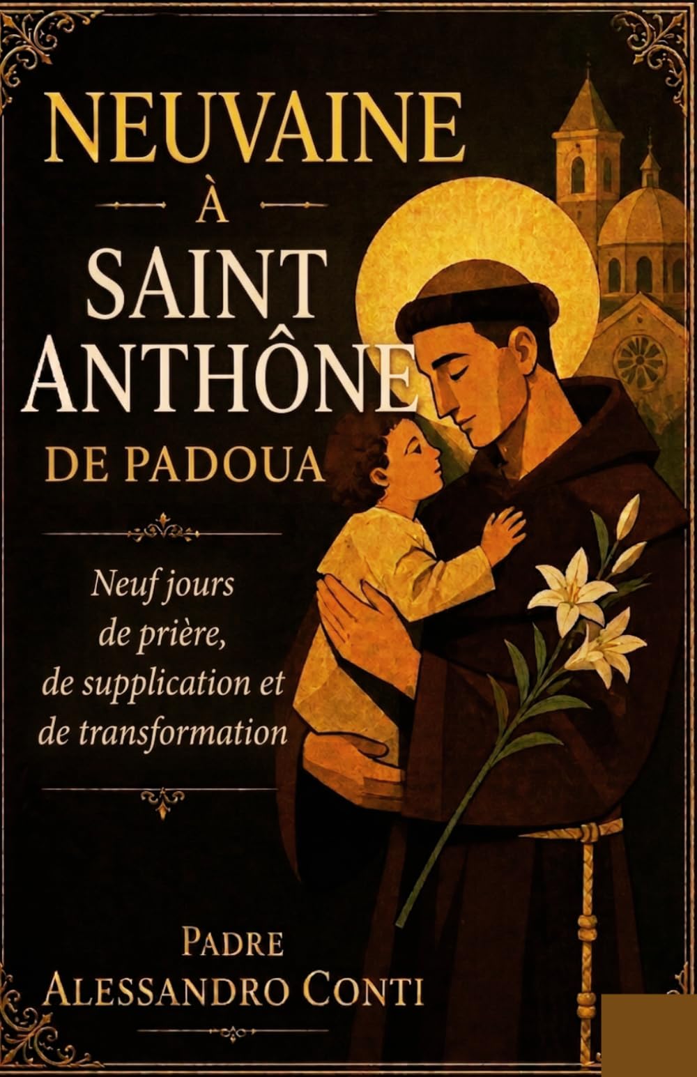 NEUVAINE À SAINT ANTHONE DE PADOUA: Neuf jours de prière, de supplication et de transformation