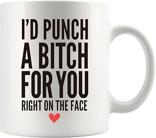 Panvola I’d Punch A Bitch For You Right On The Face Sarcastic Gifts Friendship Gifts To Sisters Bestfriends Girlfriends Novelty Drinkware Ceramic Mug 11 oz White