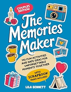The Memories Maker - Couples Edition: 143 Fun Activities and Date Ideas for Unforgettable Moments Together (With Scrapbook Pages Included)