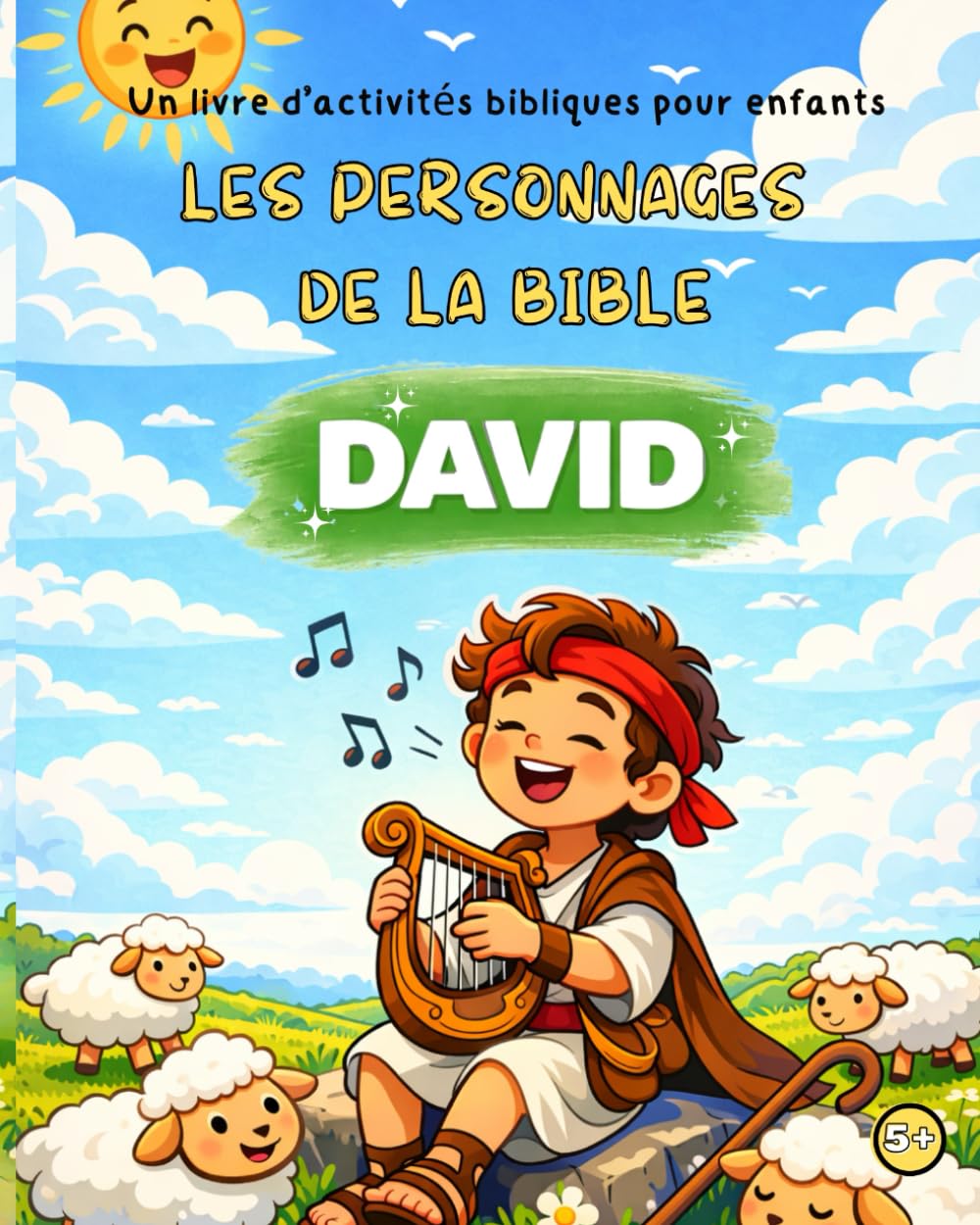 Volume 2 David – Livre d’activités bibliques pour enfants (5 ans et plus) - Collection Les personnages de la Bible: Livre d’activités bibliques pour ... inspirées de la Bible, coloriages et jeux
