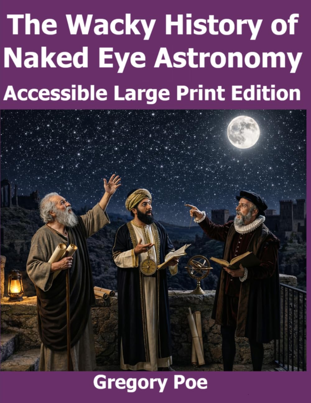 The Wacky History of Naked Eye Astronomy: Accessible Large Print Edition (The Wacky History of Science)