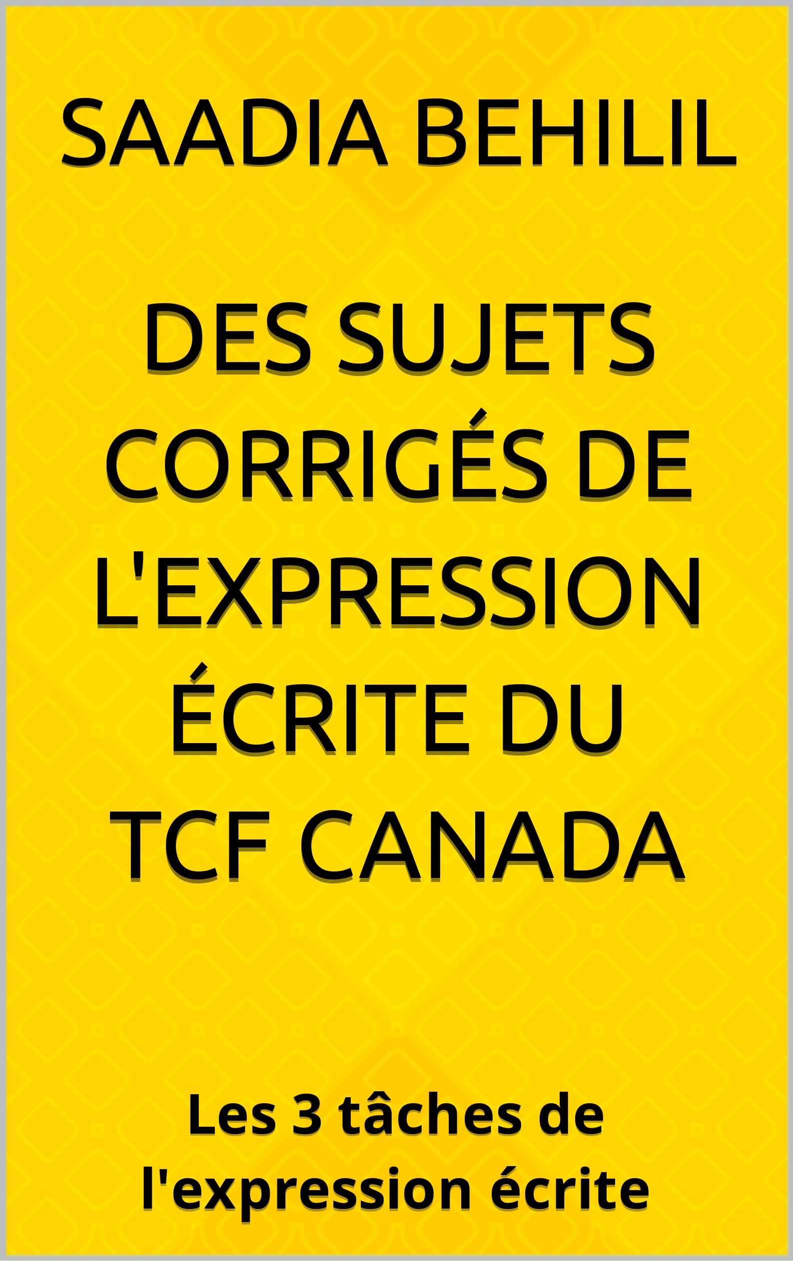 TCF Canada expression écrite - 60 topics to succeed: Les 3 tâches de l'expression écrite (Se préparer au TCF Canada en ligne t. 2) (French Edition)