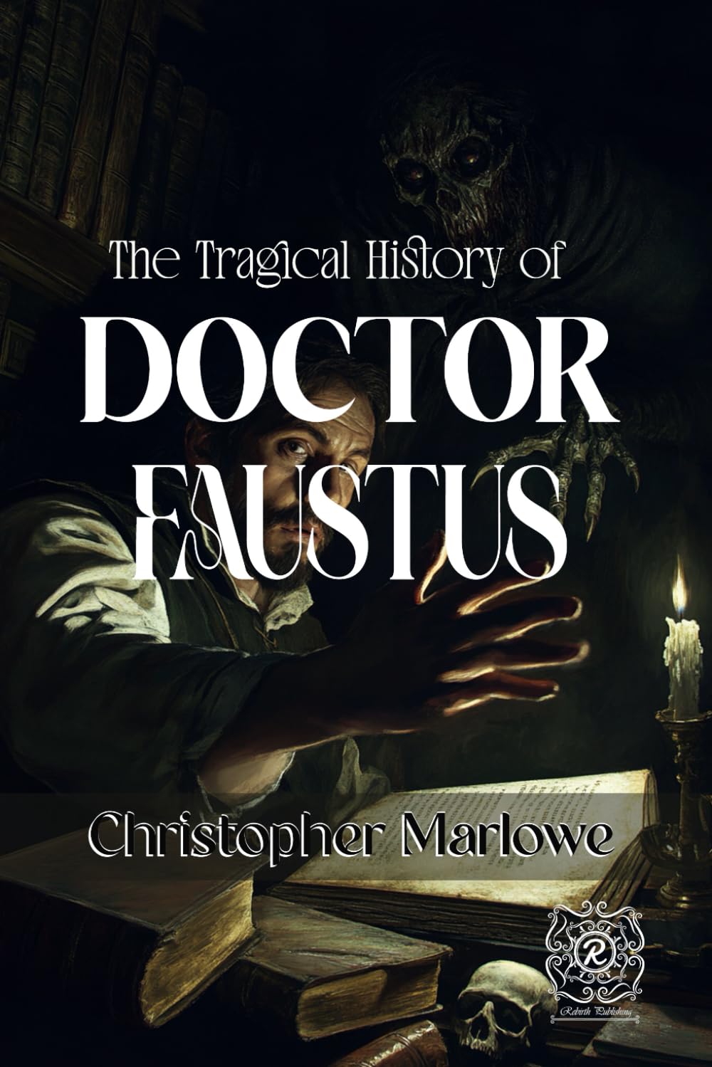 The Tragical History of Doctor Faustus: Rebirth Special Edition | Annotated