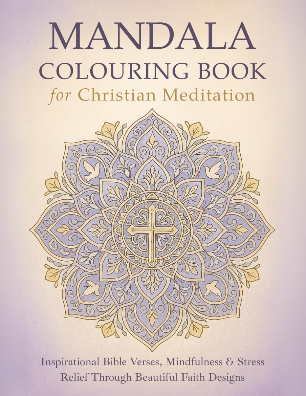 Mandala Coloring Book for Christian Meditation: Inspirational Bible Verses. Mindfulness and Stress Relief, Through Beautiful Faith Designs