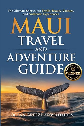 Maui Travel and Adventure Guide: The Ultimate Shortcut to Thrills,