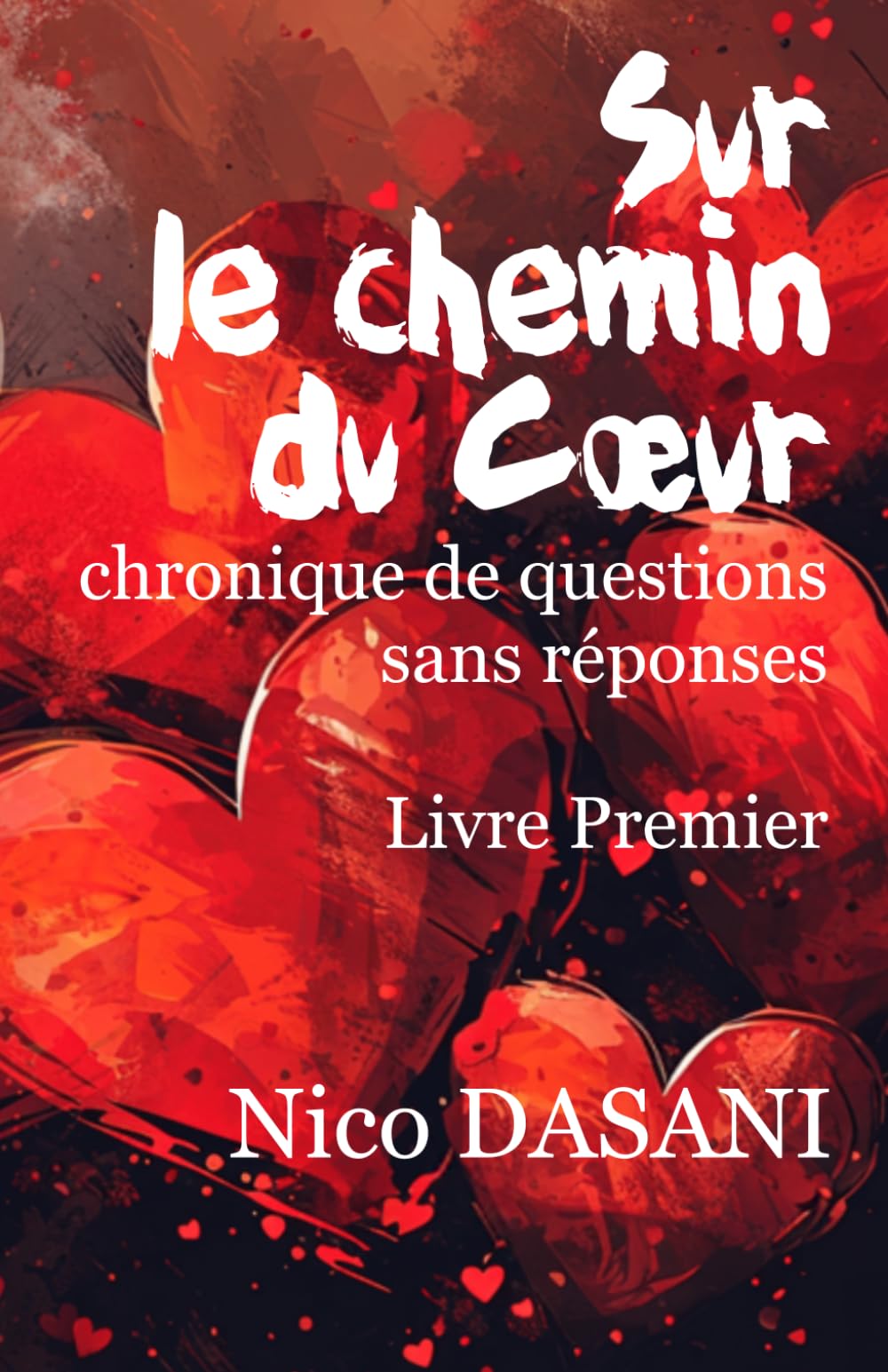 Sur le chemin du Coeur: Chronique de questions sans réponses