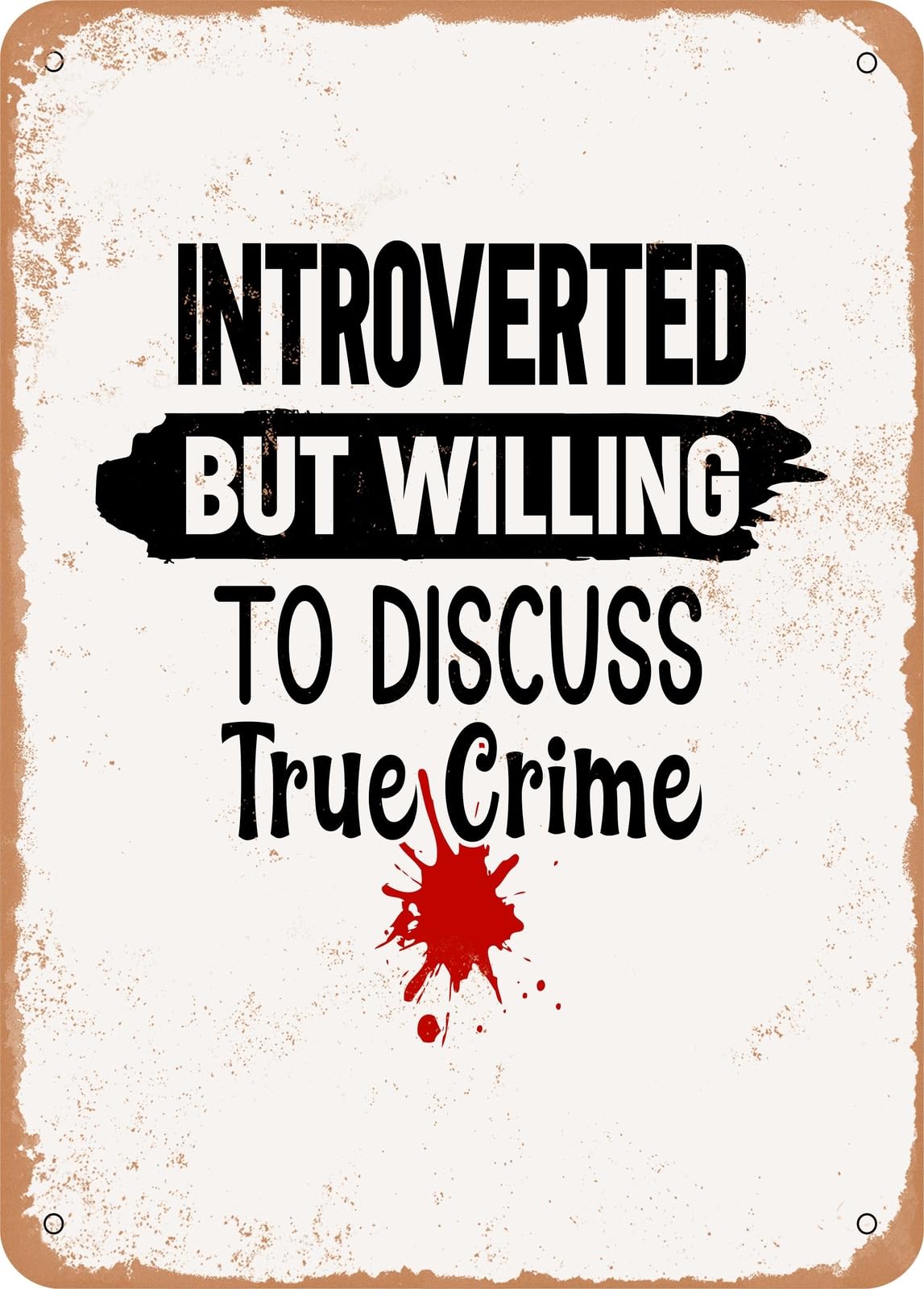 Miaomansenstore Metal Sign - Introverted But Willing To Discuss True Crime - Vintage Rusty Look Home Decor