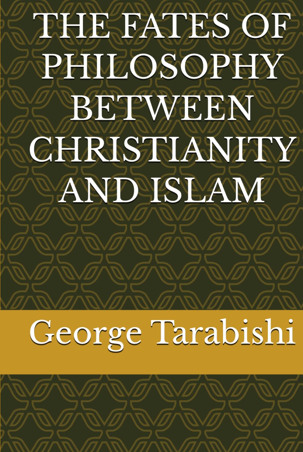 THE FATES OF PHILOSOPHY BETWEEN CHRISTIANITY AND ISLAM