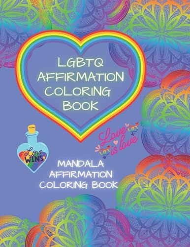 LGBTQ Affirmation Coloring Book - LGBTQ Positive Books - LGBTQ Coloring Book - LGBTQ Journal - Positive Affirmations: Mandala LGBTQ Affirmation Coloring Book With Journal Pages