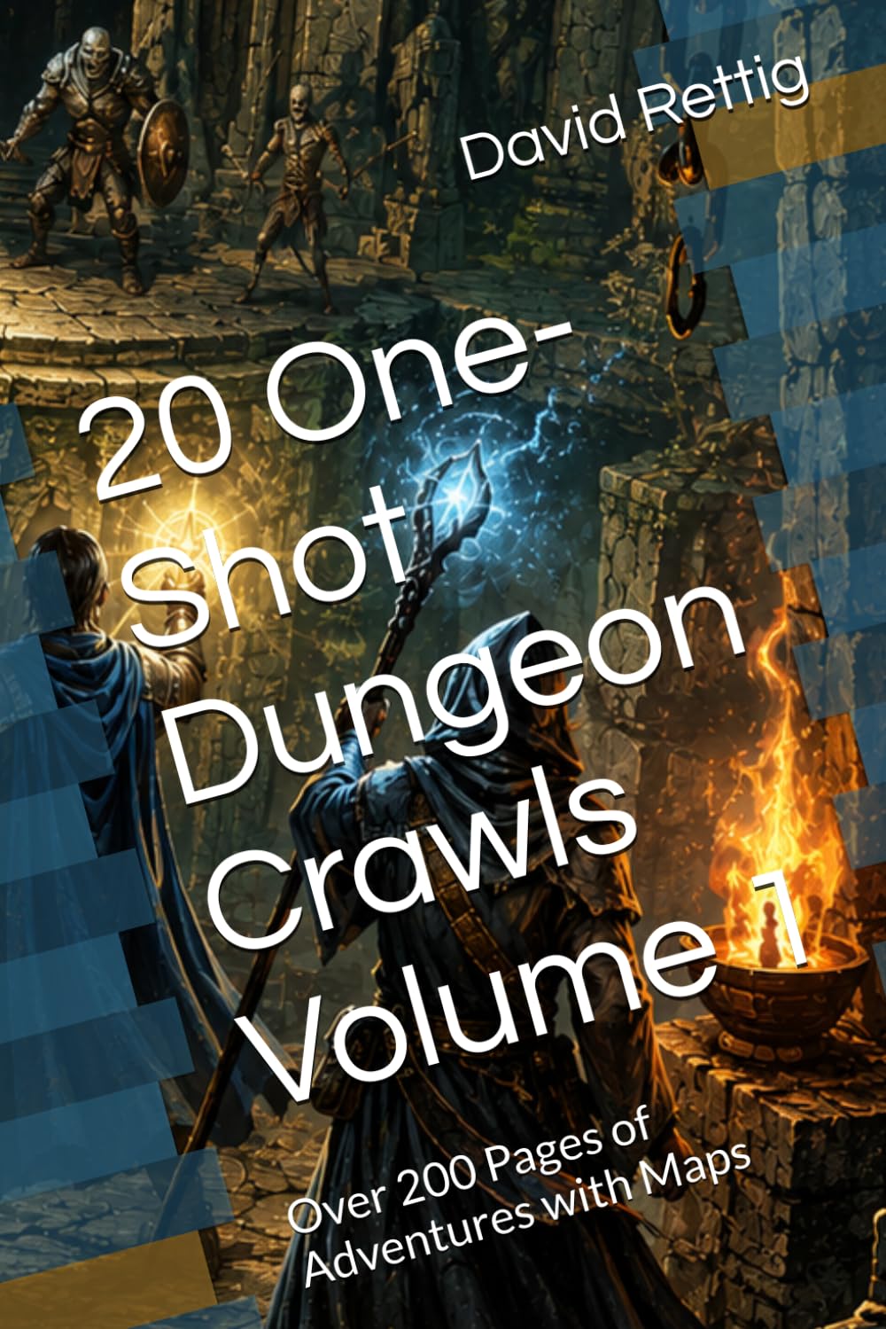 20 One-Shot Dungeon Crawls Volume 1: Over 200 Pages of Adventures with Maps