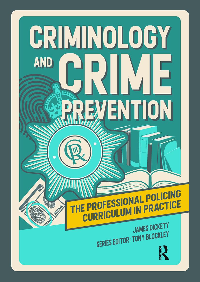 Criminology and Crime Prevention: The Professional Policing Curriculum in Practice