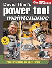 David Thiel's Power Tool Maintenance: Peak Performance and Safety for Life (Popular Woodworking)