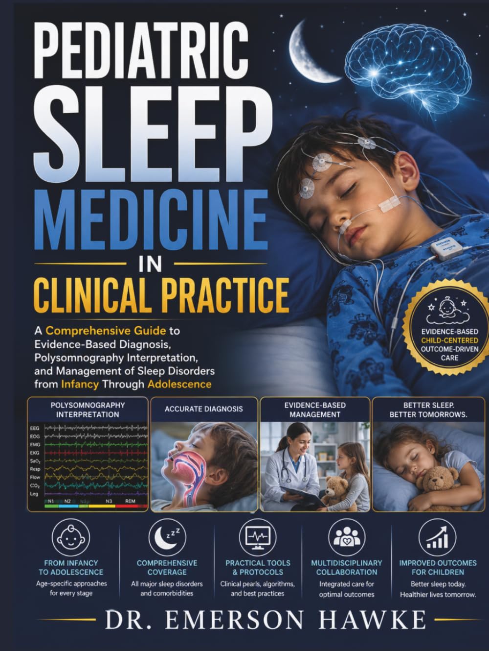Pediatric Sleep Medicine in Clinical Practice: A Comprehensive Guide to Evidence-Based Diagnosis, Polysomnography Interpretation, and Management of Sleep Disorders from Infancy Through Adolescence