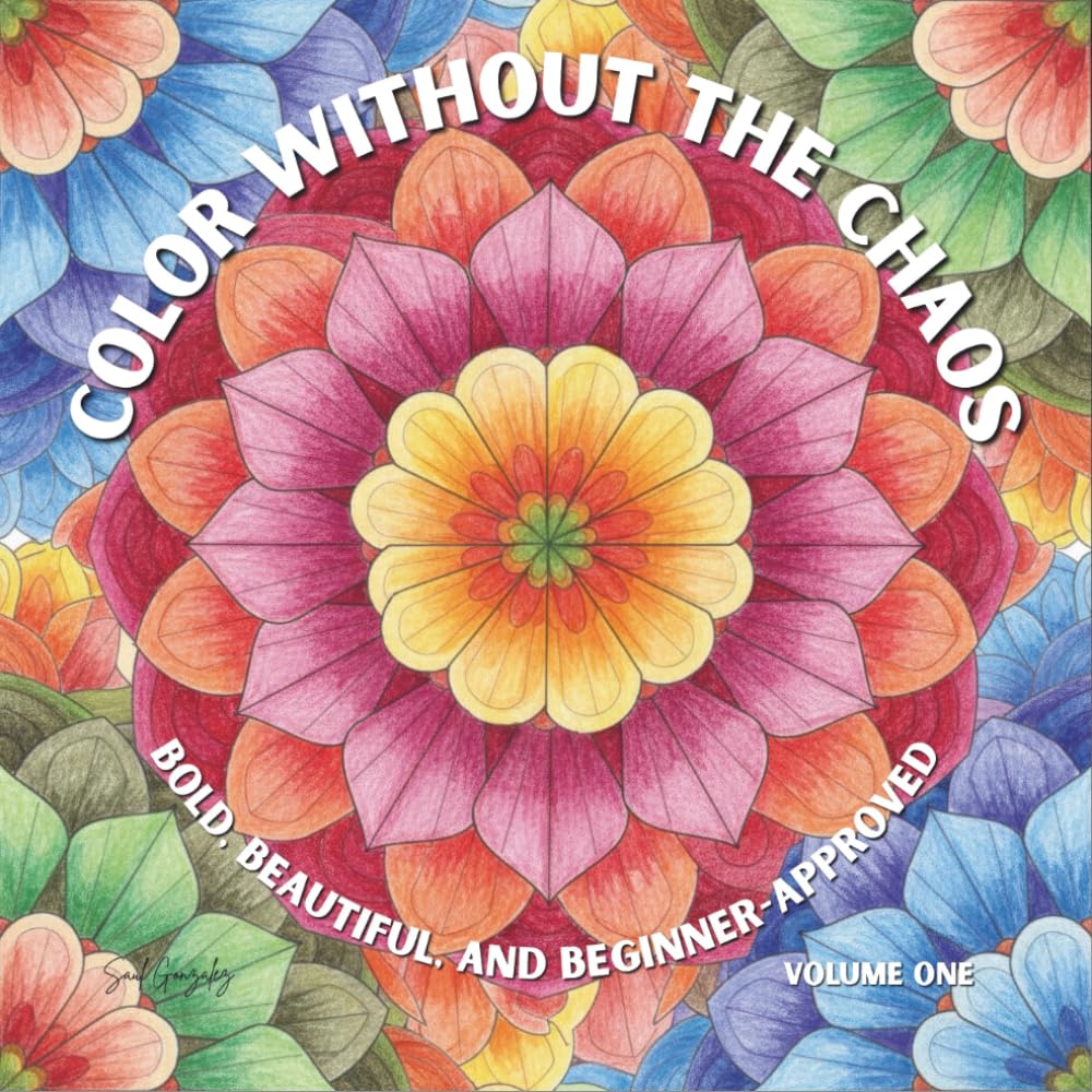 Color Without the Chaos: Bold, Beautiful, and Beginner-Approved (Volume One)