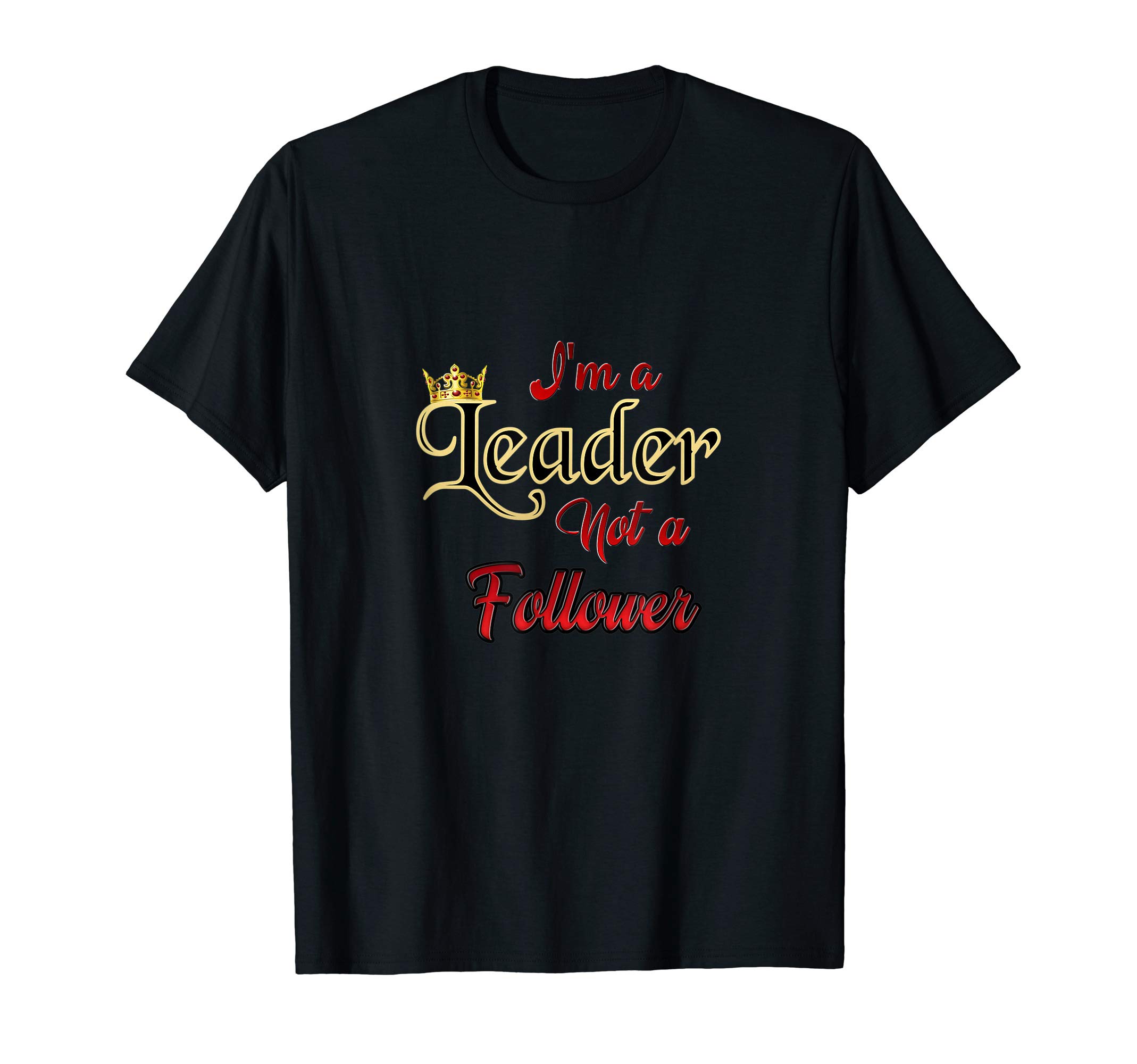 Living2Serve InspiredI'm a Leader Not a Follower, great for Leaders T-Shirt