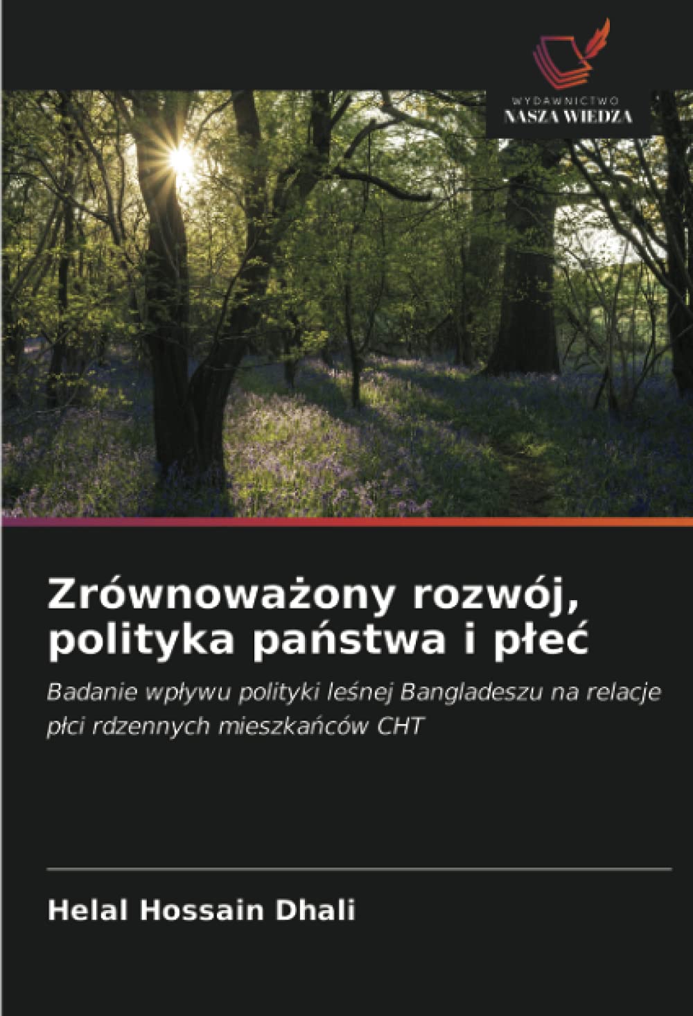 Zrównowa¿ony rozwój, polityka pa¿stwa i p¿e¿: Badanie wp¿ywu polityki le¿nej Bangladeszu na relacje p¿ci rdzennych mieszka¿ców CHT
