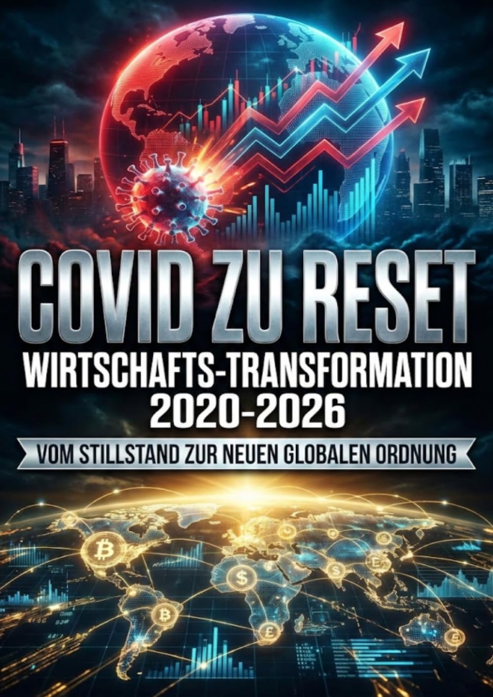 COVID zu Reset: Wirtschafts-Transformation 2020-2026: Vom Stillstand zur neuen globalen Ordnung