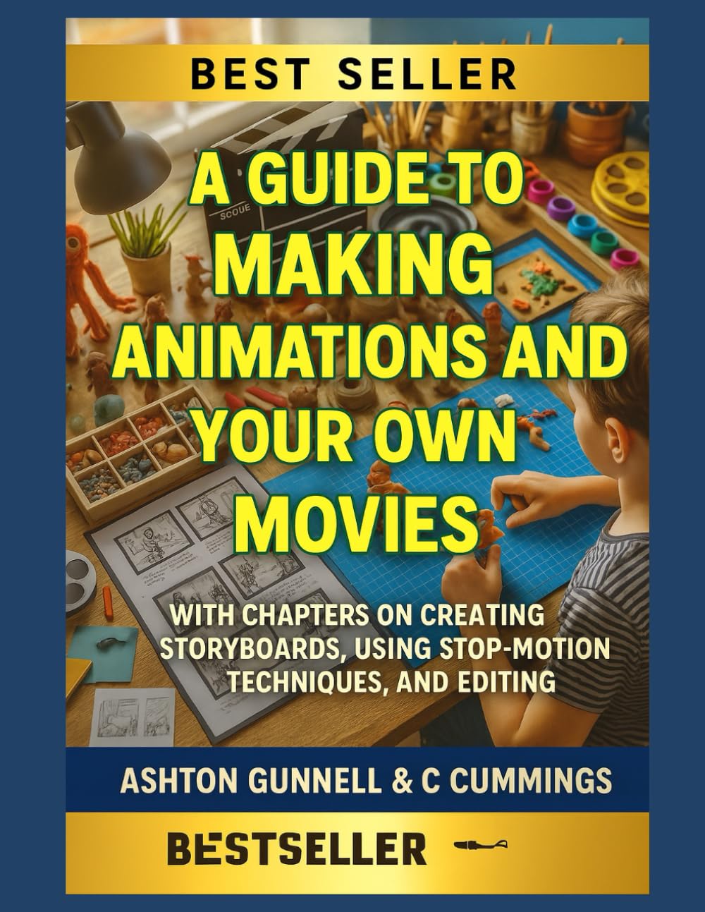 A Guide to Make Animations and Your Own Movies: With Chapters on Creating Storyboards, Using Stop-Motion Techniques, and Editing: Perfect For Kids Interested in Filmmaking (Kids How To Books)
