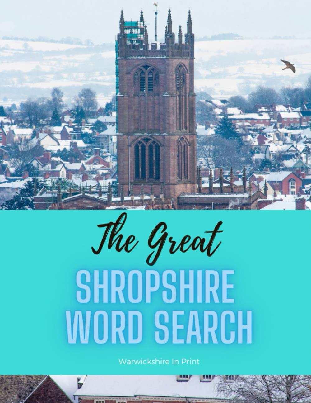 The Great Shropshire Word Search: 58 fun word search puzzles - ideal gift idea for word search fans from Shropshire and those who love the County