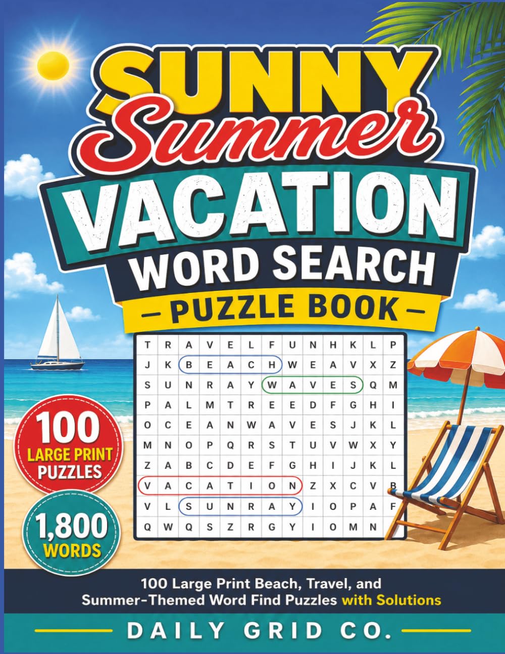Sunny Summer Vacation Word Search Puzzle Book: 100 Large Print Beach, Travel, and Road Trip Word Find Puzzles for Adults with 1,800 Words and Solutions (Sunny Summer Puzzle Books)