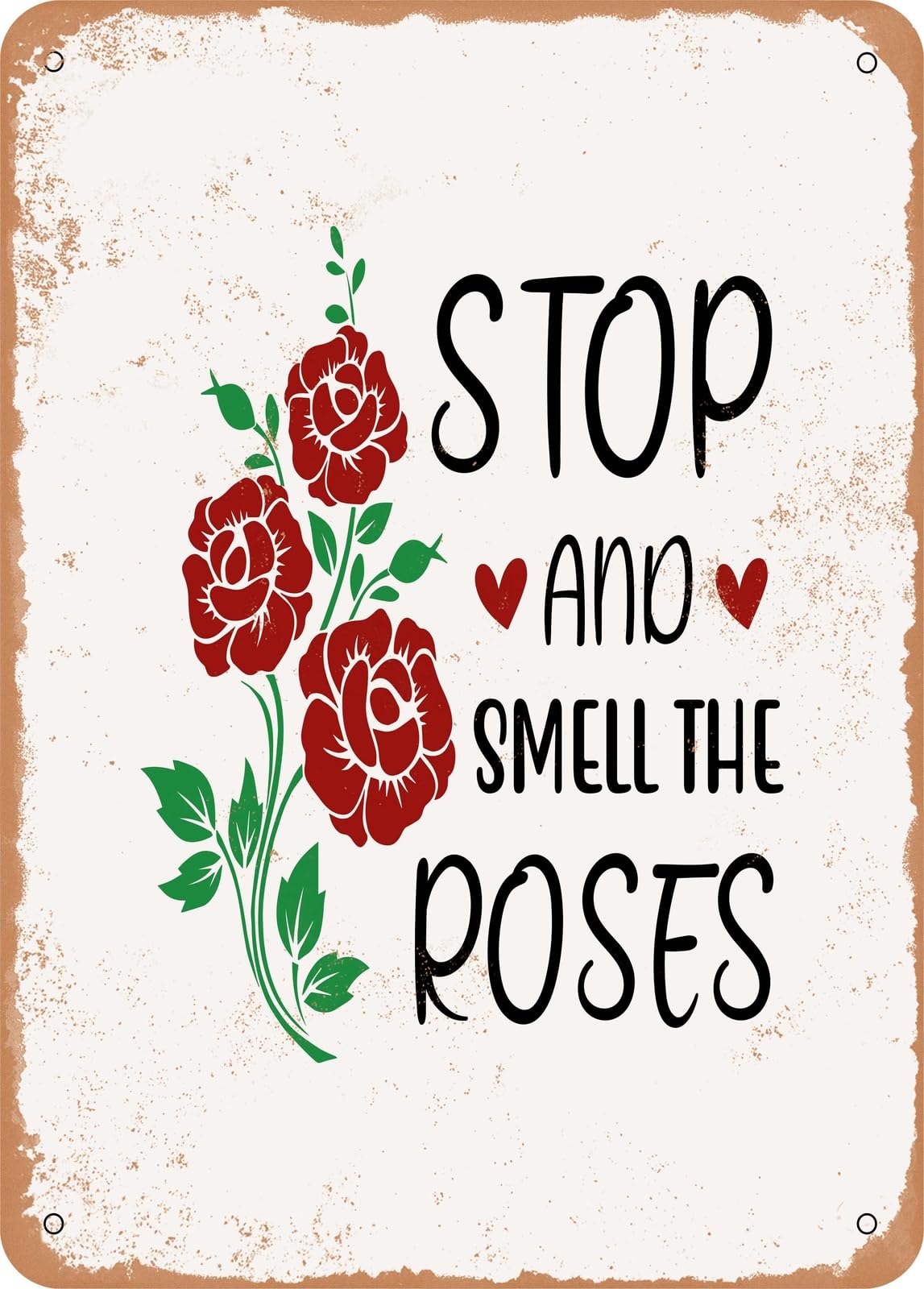 Metal Sign - Stop and Smell the Roses - Vintage Rusty Look home decor