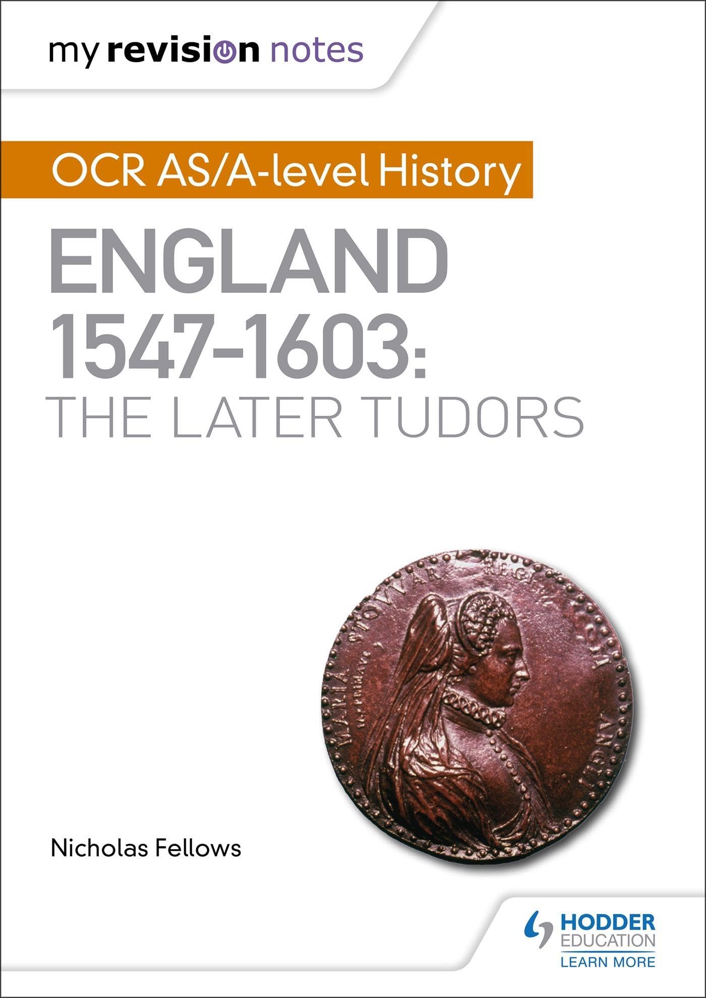 My Revision Notes: OCR AS/A-level History: England 1547–1603: the Later Tudor