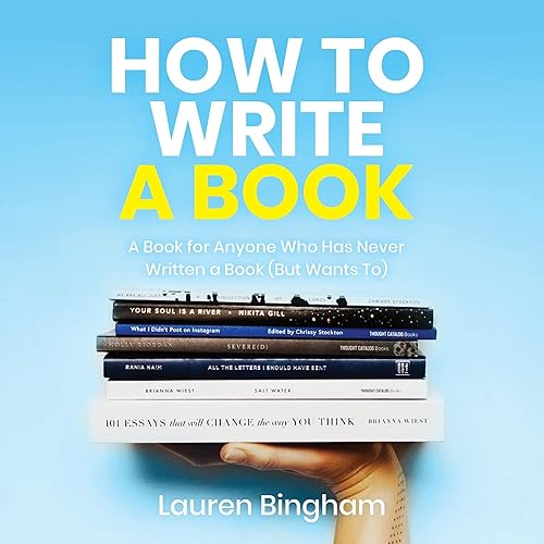 How to Write a Book: A Book for Anyone Who Has Never Written a Book (But Wants To)