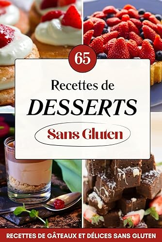 Mes Recettes de Desserts sans gluten: 65 Recette de Gâteaux et délices sans gluten