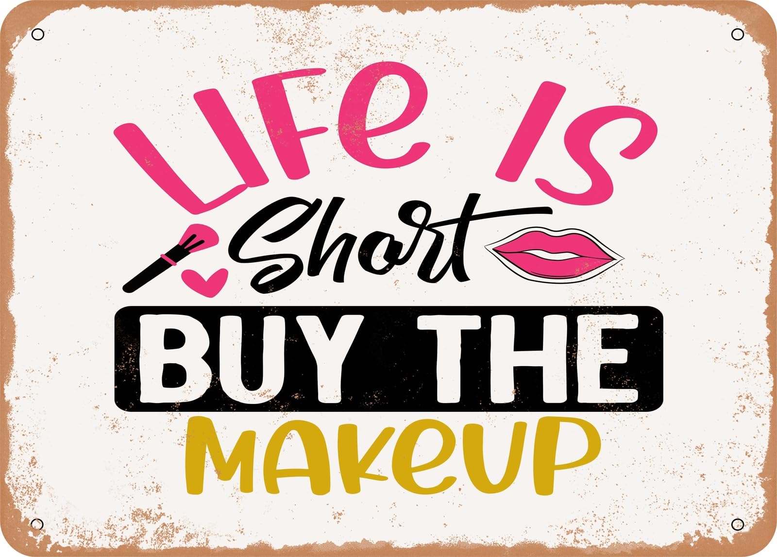 Miaomansenstore Metal Sign - Life Is Short Buy The Makeup - Vintage Look Sign Home Decor