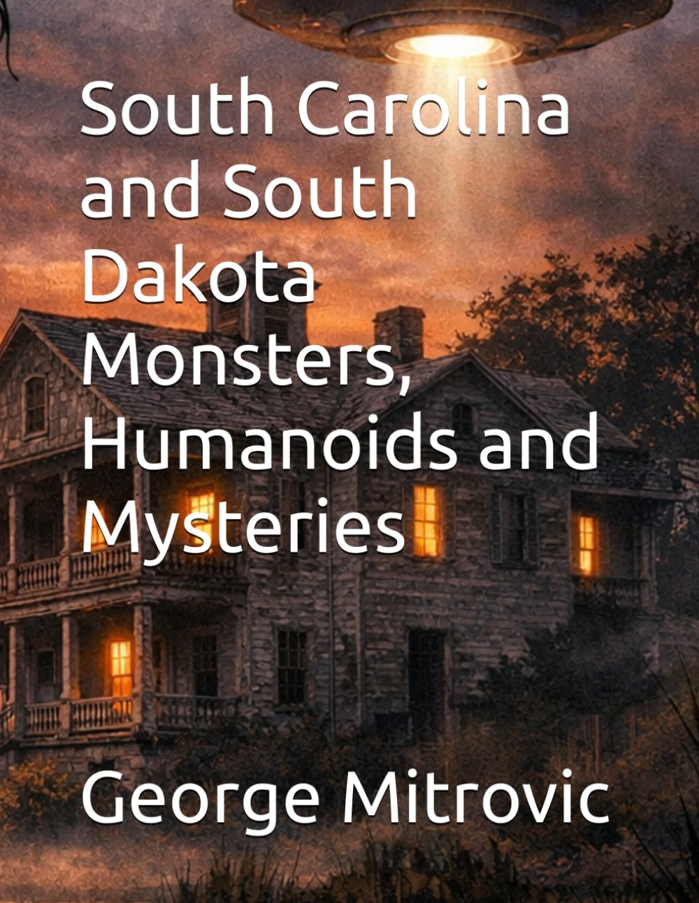South Carolina and South Dakota Monsters, Humanoids and Mysteries