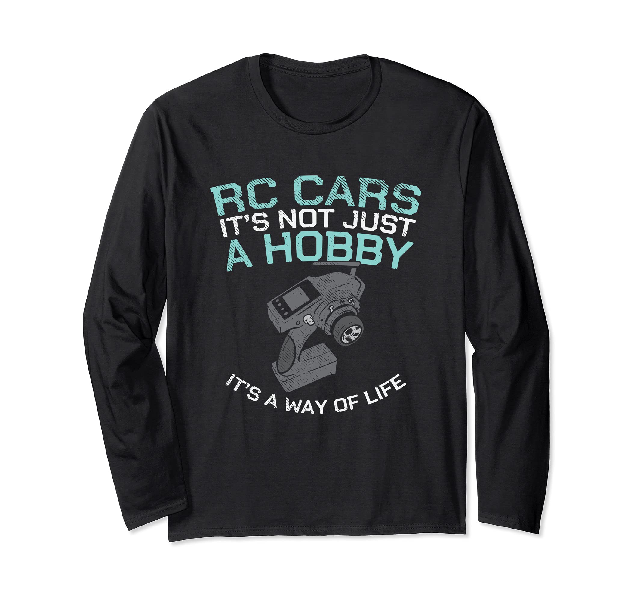 RC Cars It's Not Just A Hobby It's A Way Of Life Long Sleeve T-Shirt, Black
