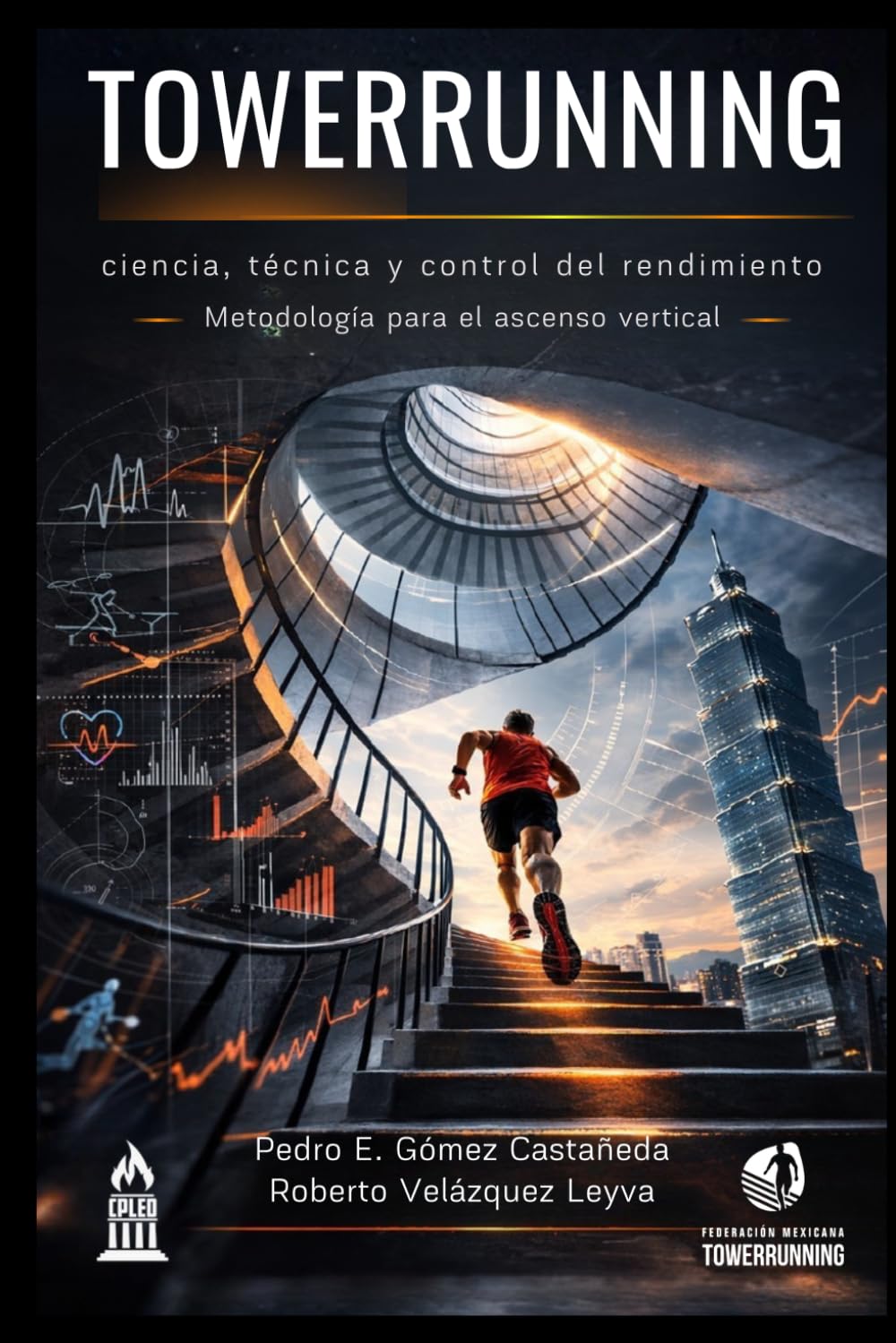 TOWERRUNNING: Ciencia, técnica y control del rendimiento: metodología para el entrenamiento del ascenso vertical
