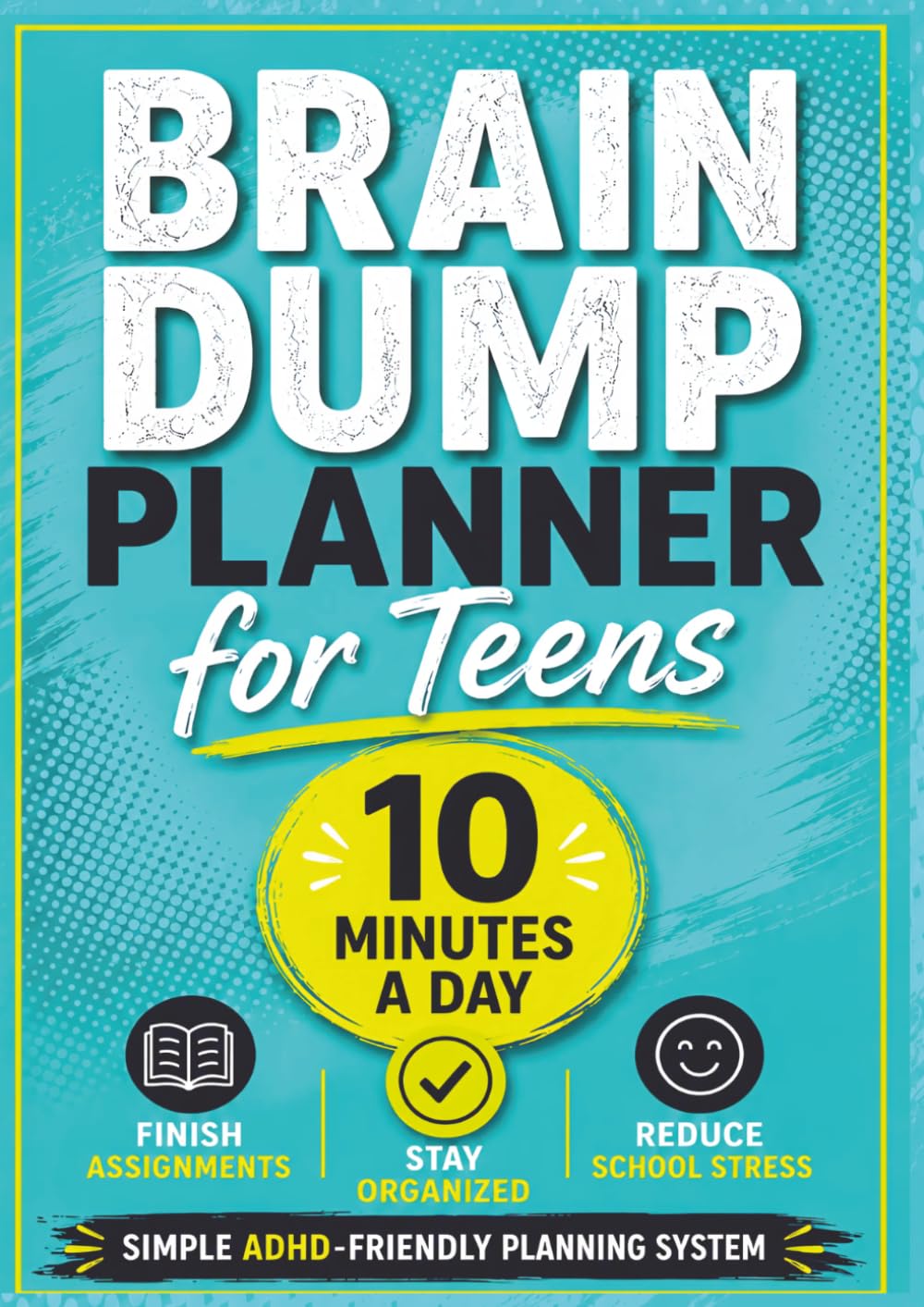 ADHD Planner for Teens: A Simple Daily Focus & Productivity Planner for Homework, School, Motivation & Routine Building: ADHD-Friendly Layout with ... Organization for Neurodivergent Teens