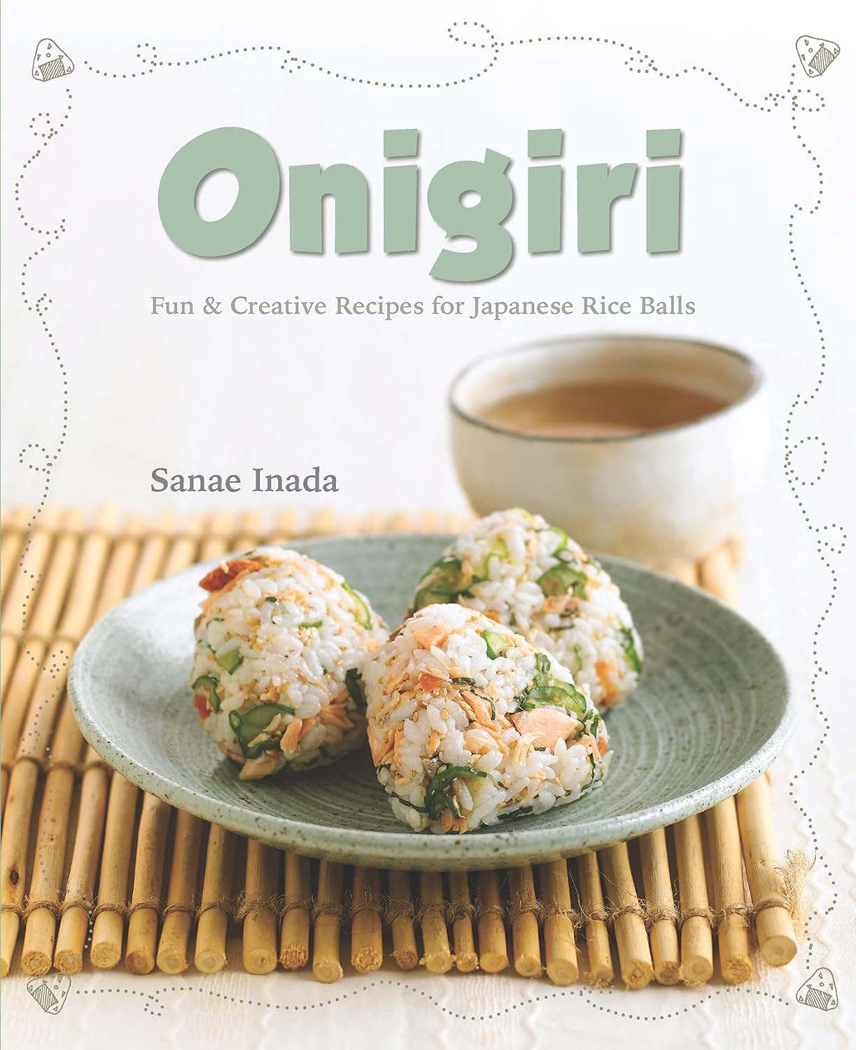 Onigiri: Fun and Creative Recipes for Japanese Rice Balls (New Edition)