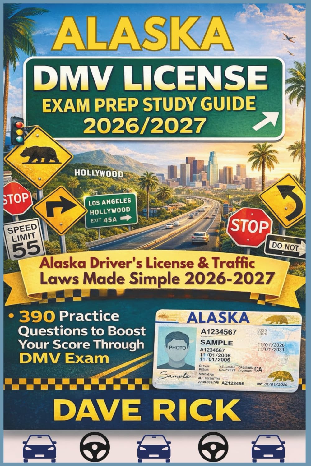ALASKA DMV LICENSE EXAM PREP STUDY GUIDE 2026/2027: ALASKA Driver’s License & Traffic Laws Made Simple 2026–2027