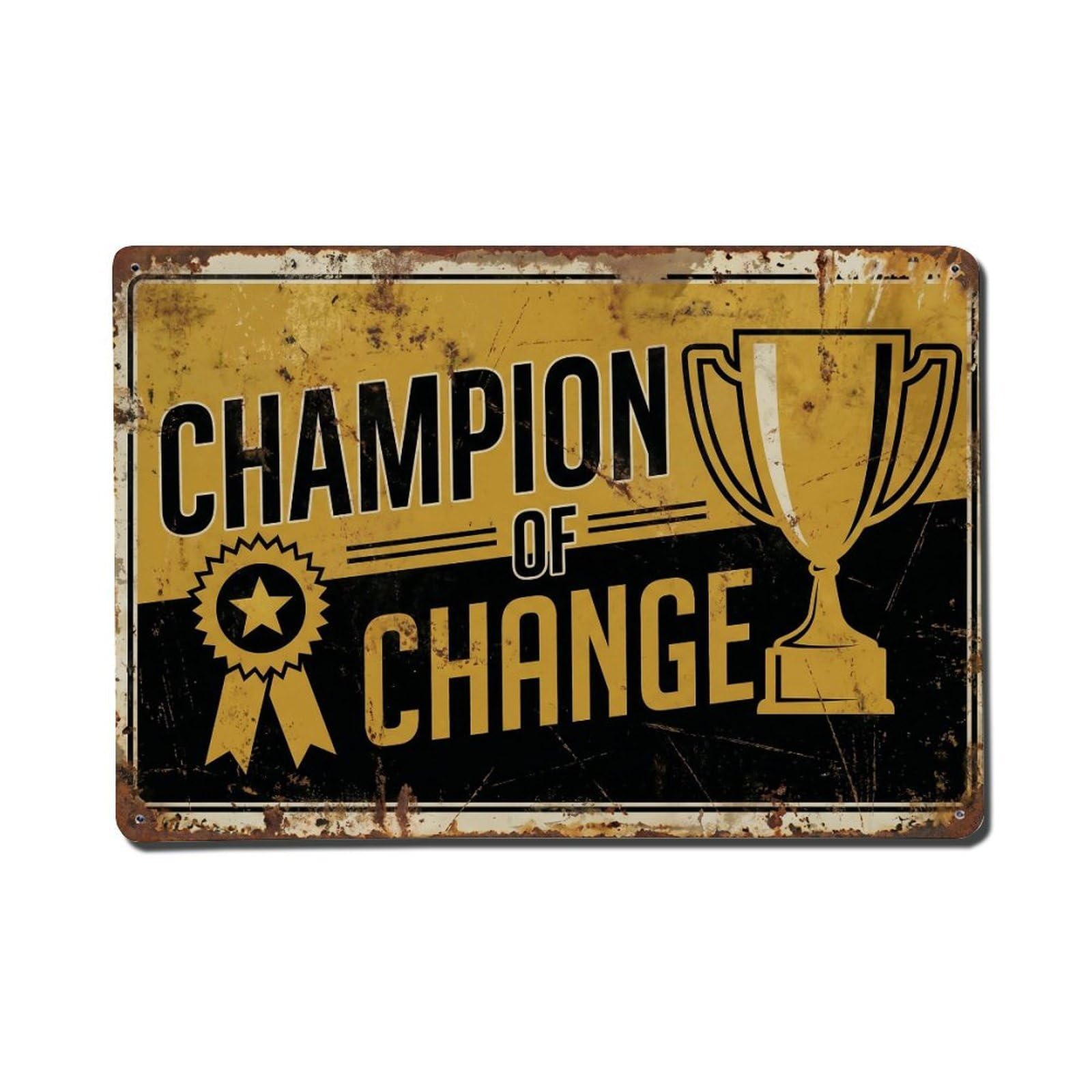 Champion of Change Leader Retro Motivational Slogans Metal Tin Sign