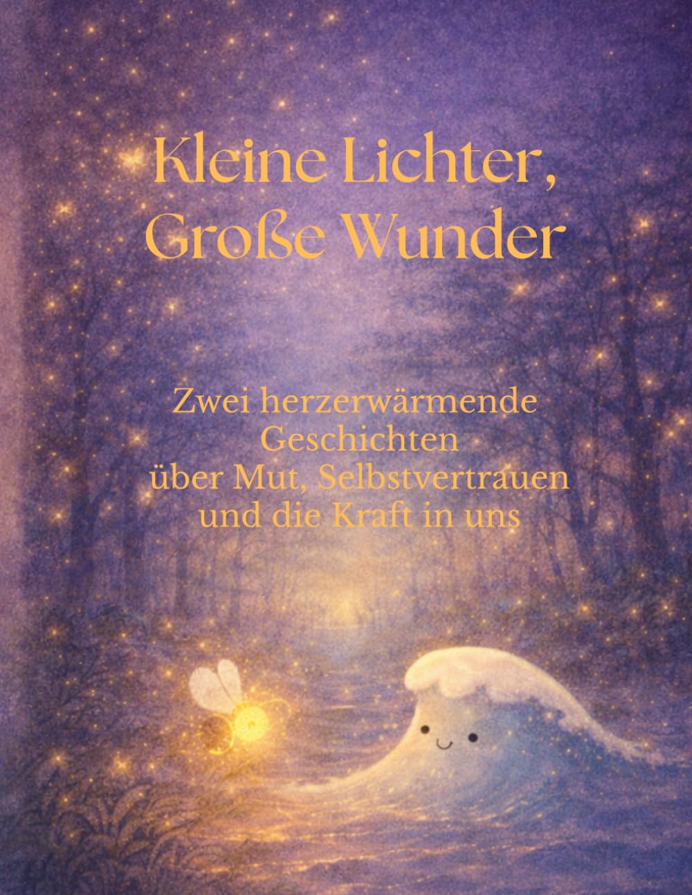 Kleine Lichter, große Wunder: Zwei herzerwärmende Vorlesegeschichten über Mut, Selbstvertrauen und die Kraft in uns