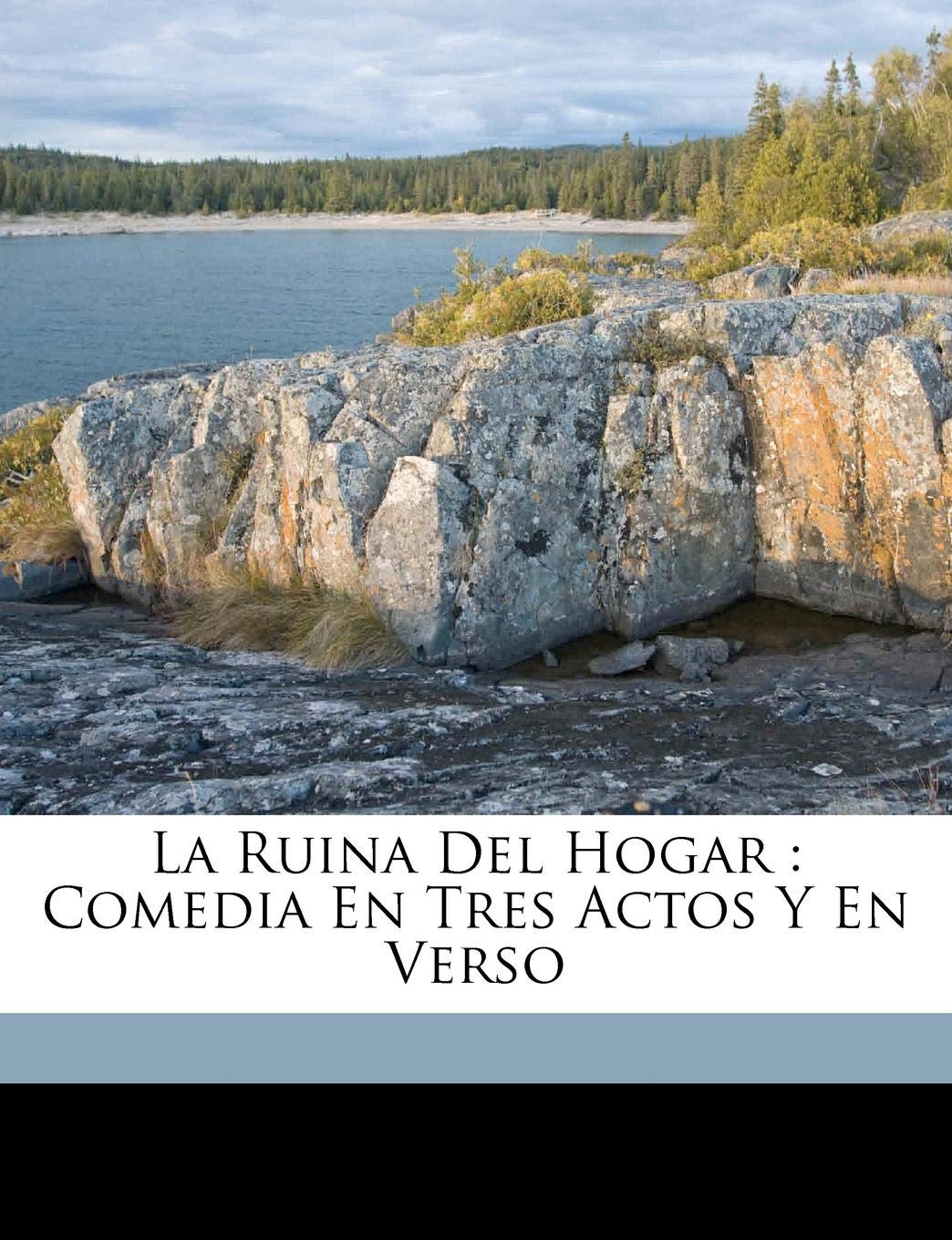 La ruina del hogar: comedia en tres actos y en verso (Spanish Edition)