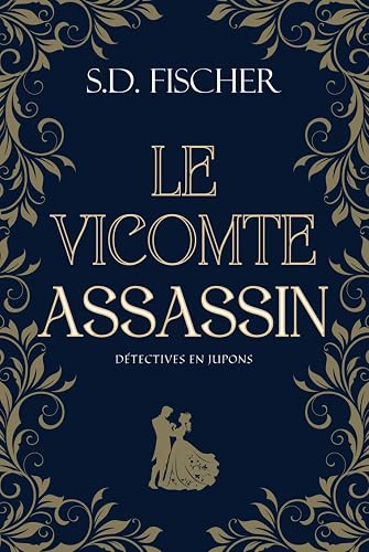 Le Vicomte assassin: Enquête, mystère et romance au XIXème siècle