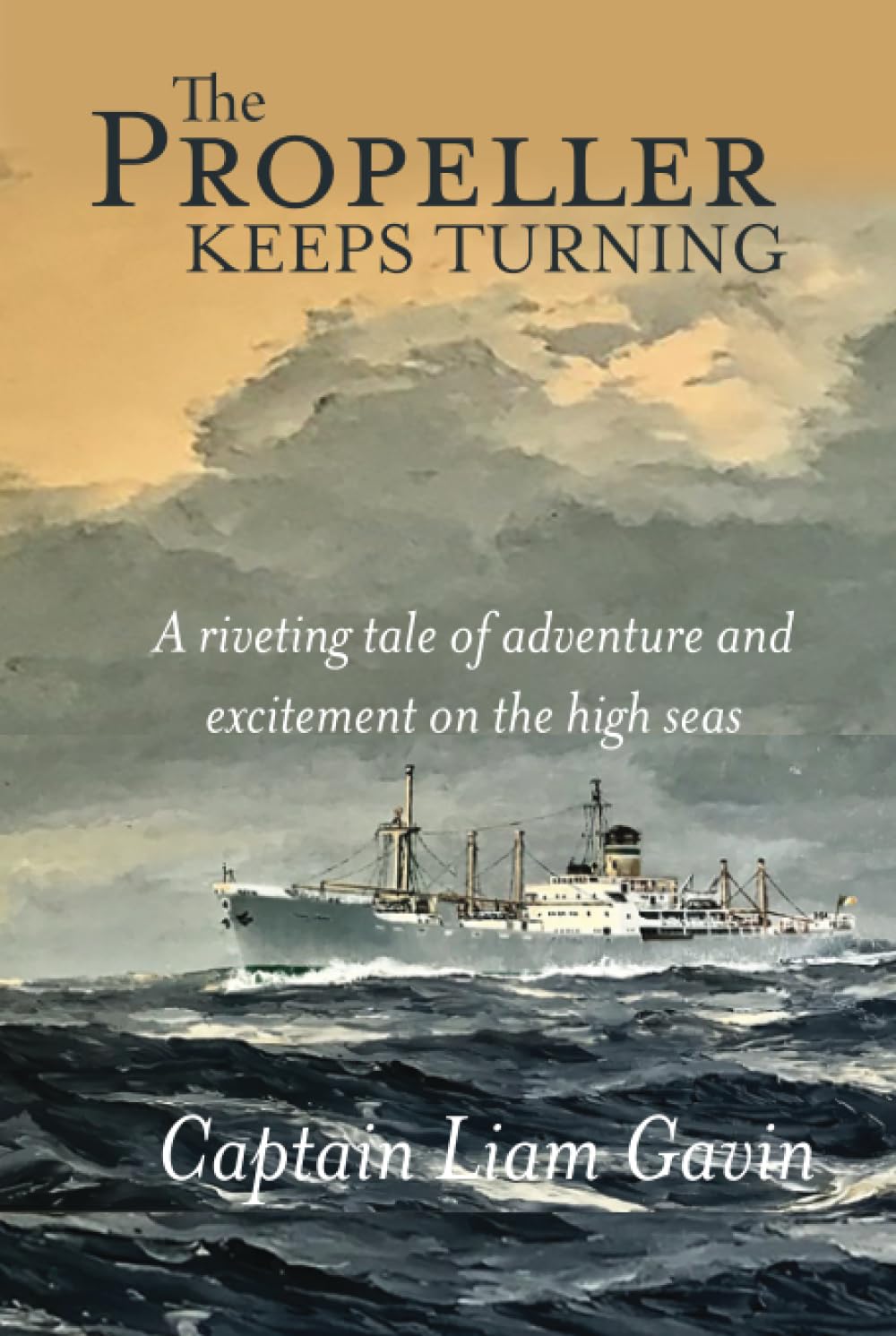 The Propeller Keeps Turning: A riveting tale of adventure and excitement on the high seas