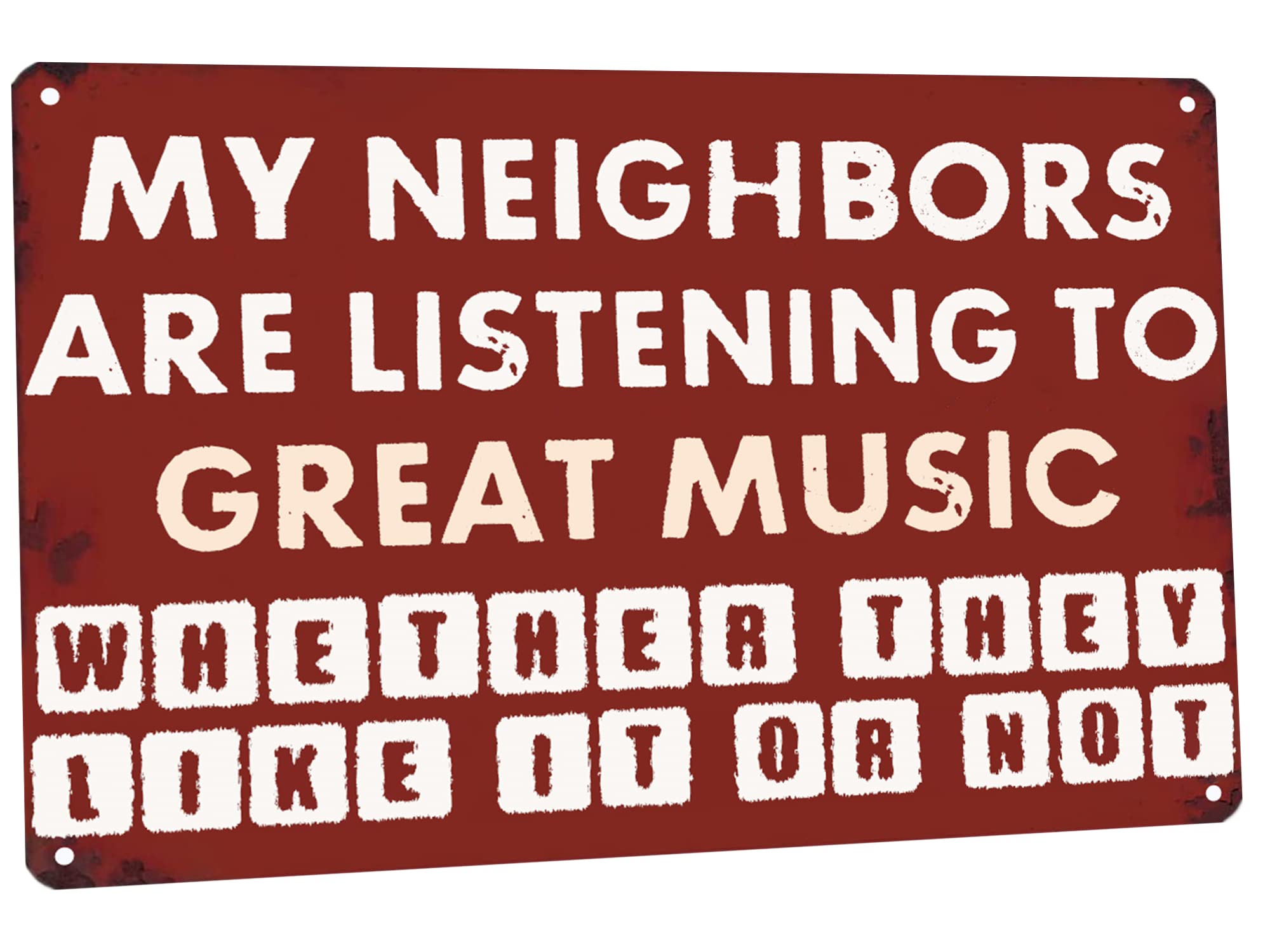 SMAZDFXX Decor' Funny Vintage Tin Signs Retro Metal Signs For Home Wall, Backyard, Cafes, Bar, Man Cave - My Neighbors Are Listening To Great Music Whether They Like It Or12 x16
