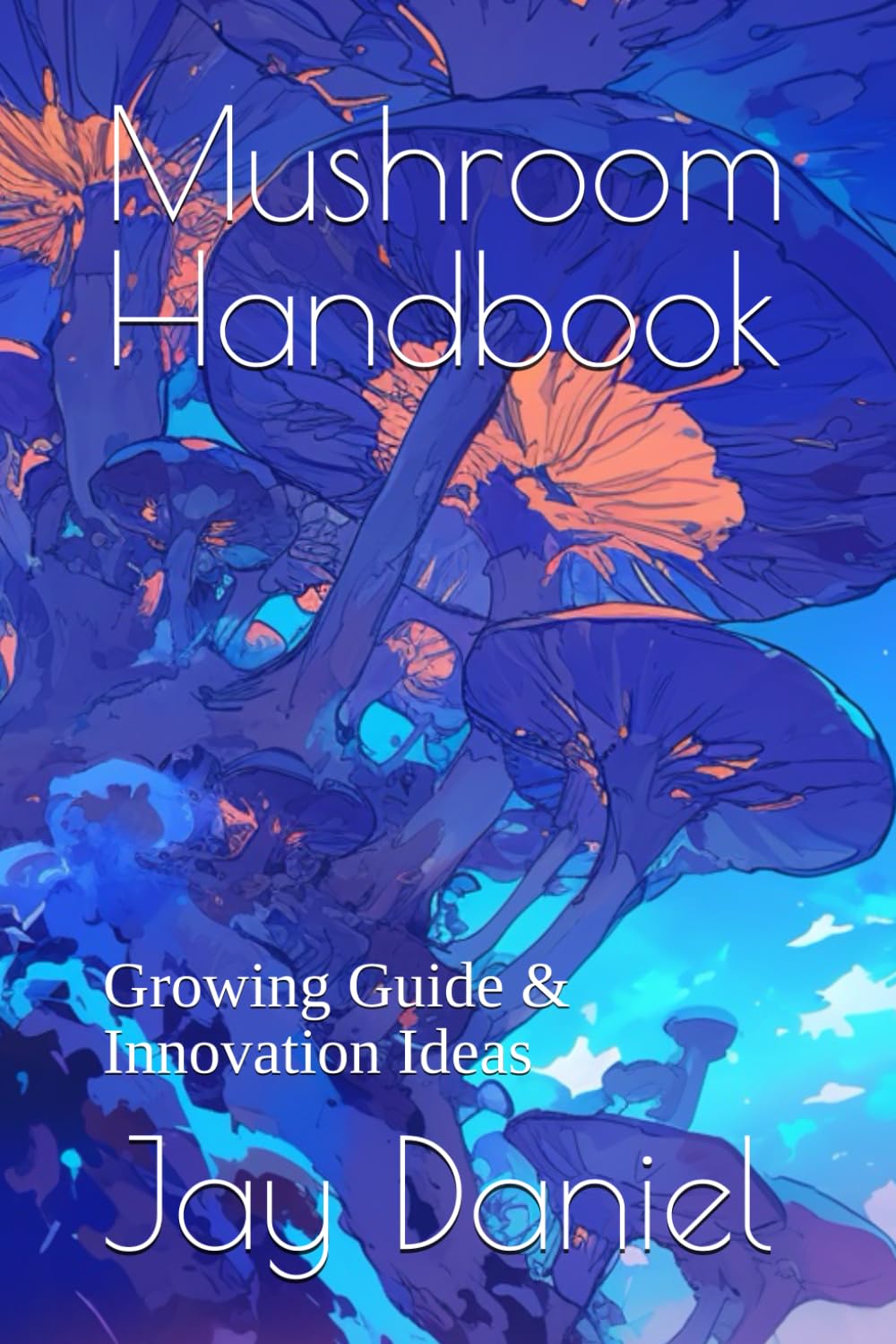 Mushroom Handbook: Growing Guide & Innovation Ideas