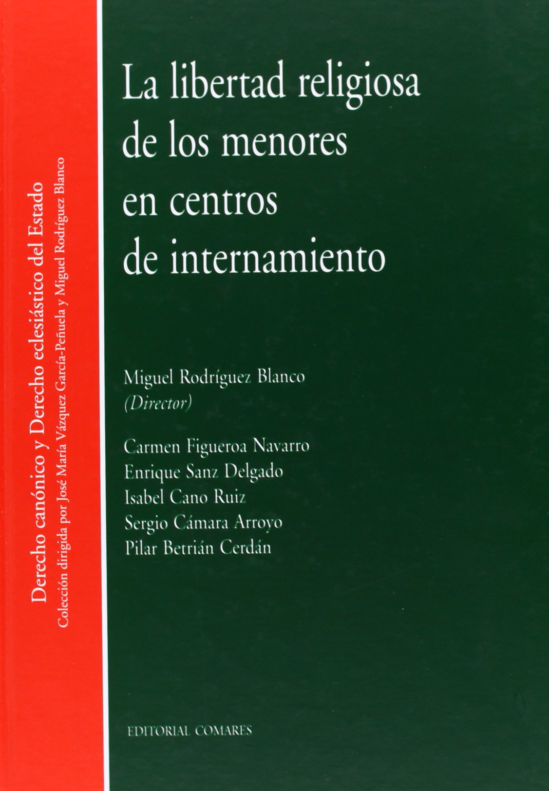 La Libertad Religiosa De Los Menores En Centros De Internamiento (DERECHO CANONICO Y DCHO.ECLESIASTICO EST)