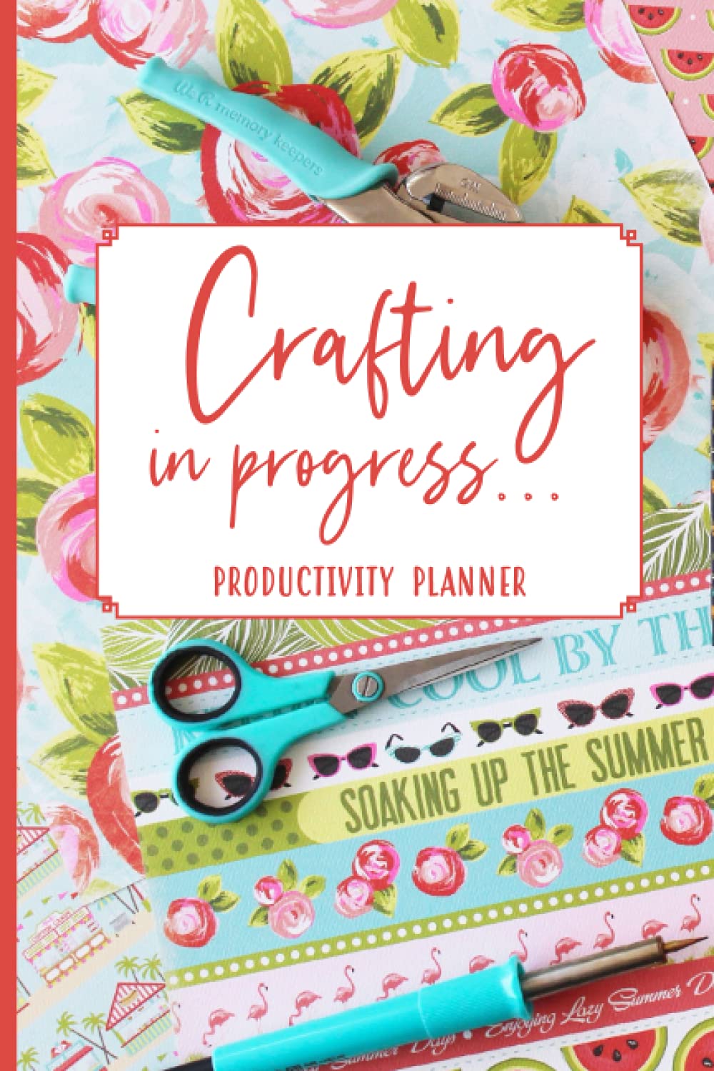Crafting in Progress Daily Planner • Organiser • Diary for Crafters (2020, 6x9 inches)