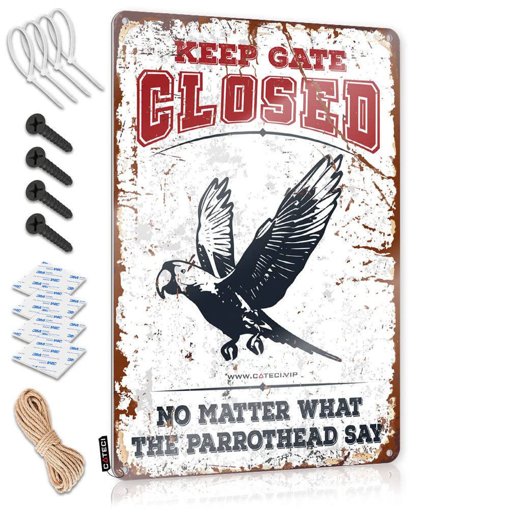Ztbbdnqha One Color Metal Signs For Outside Home Decor Keep Gate Closed No Matter What The Parrothead Say Tin Sign Funny Poster Sign Funny Signs For Home Decor(30X40cm)