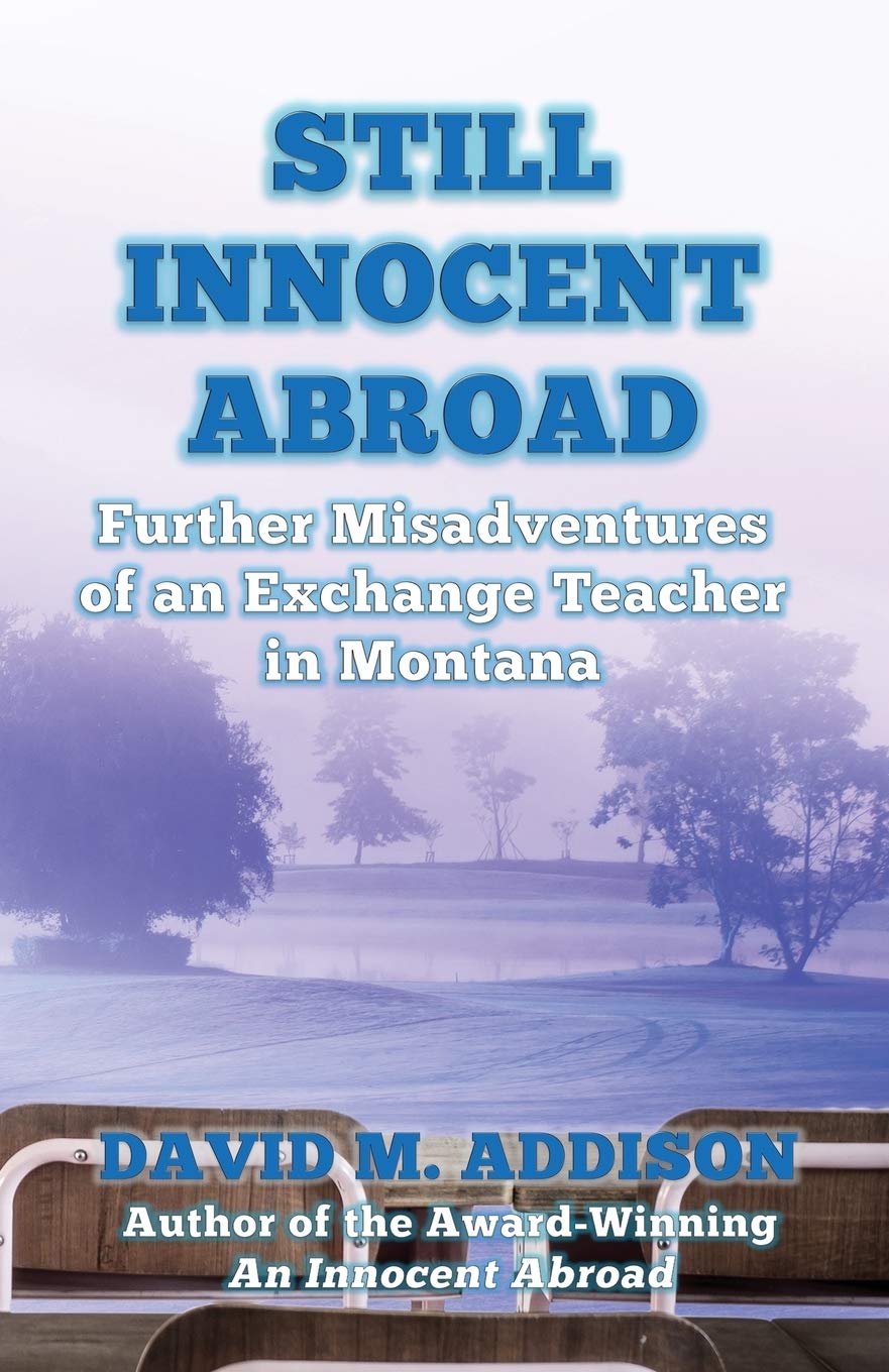 Still Innocent Abroad: Further Misadventures of an Exchange Teac